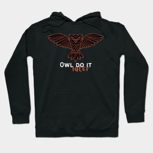 Owl Do It Later Hoodie